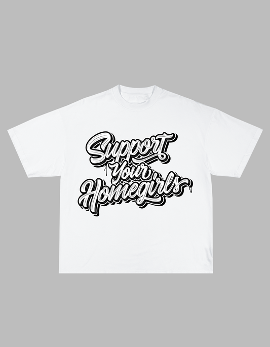 SUPPORT YOUR HOMEGIRLS T-SHIRT